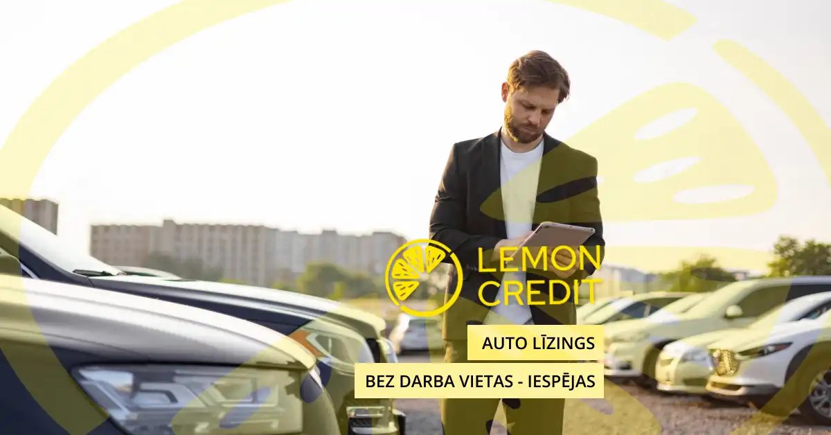bilde auto līzings bez darba vietas - kādas ir iespējas?
